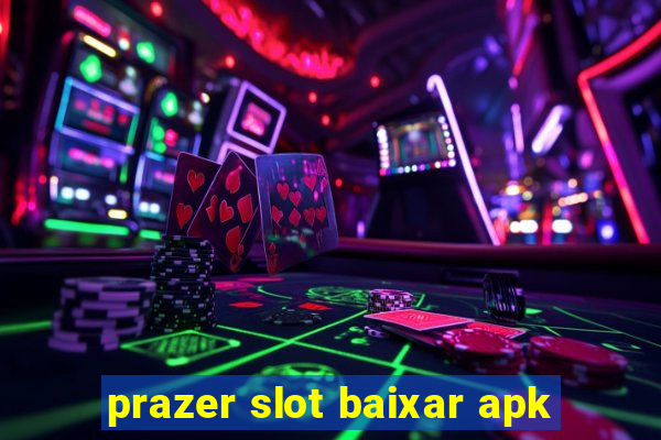 prazer slot baixar apk