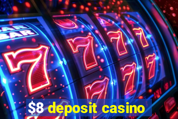 $8 deposit casino