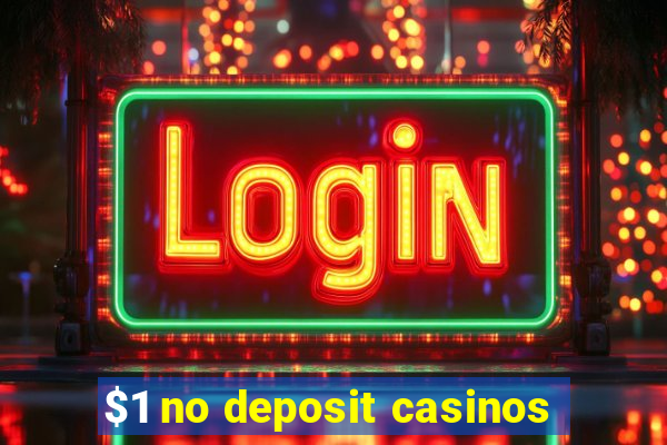 $1 no deposit casinos