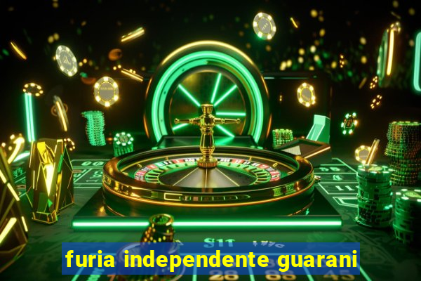 furia independente guarani