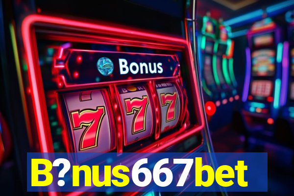 B?nus667bet