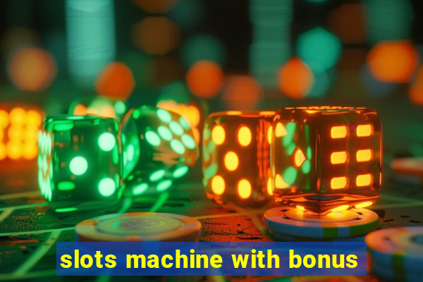 slots machine with bonus