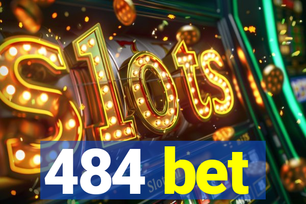 484 bet