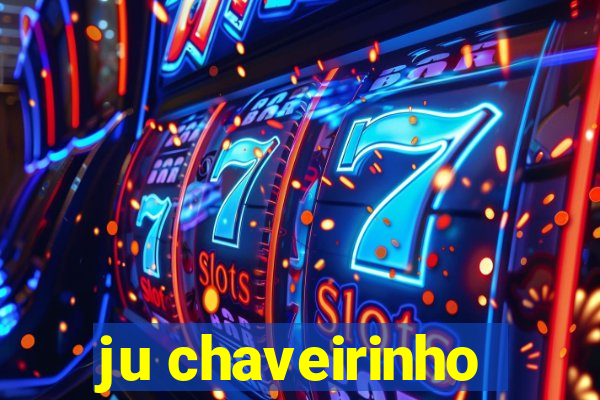 ju chaveirinho