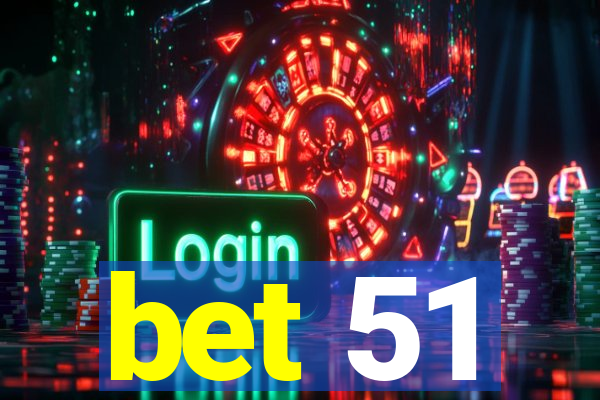 bet 51