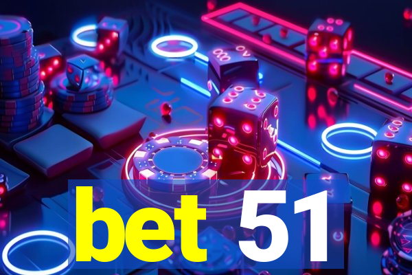 bet 51