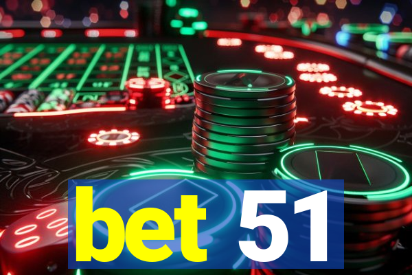 bet 51