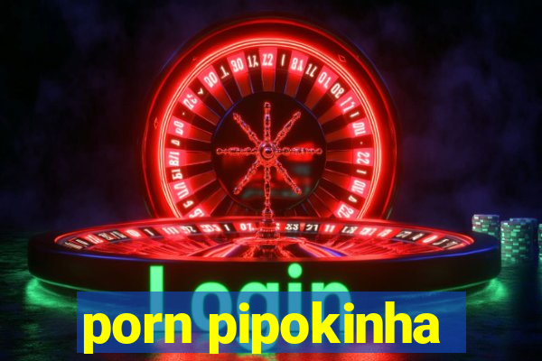 porn pipokinha