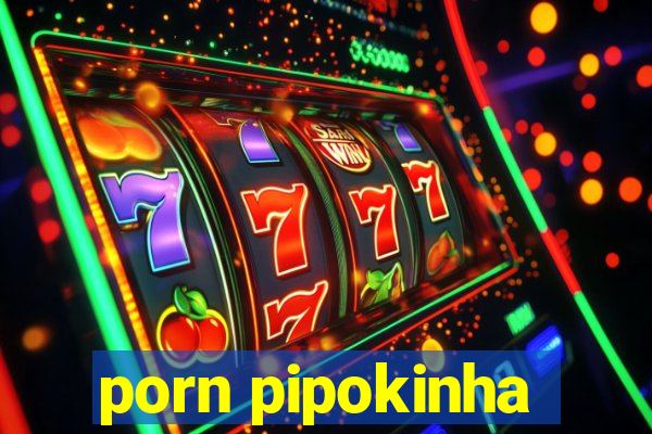 porn pipokinha