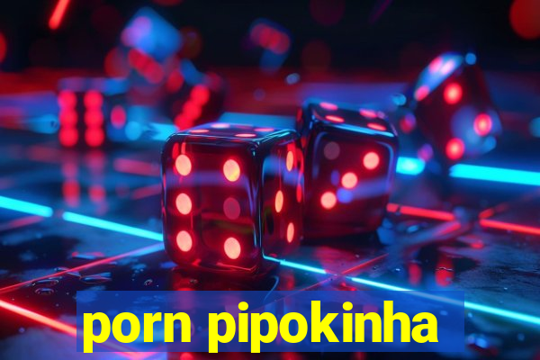 porn pipokinha