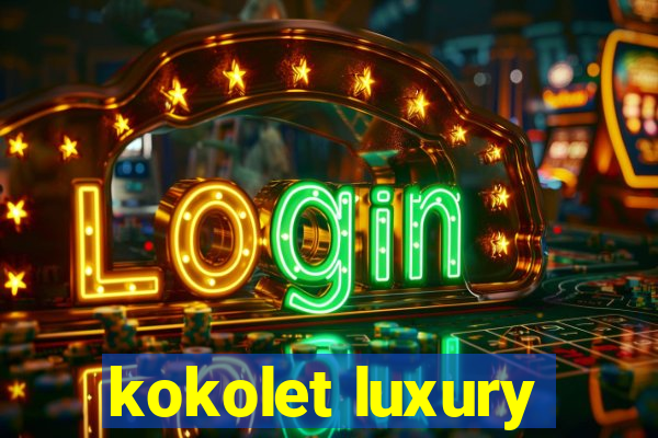 kokolet luxury