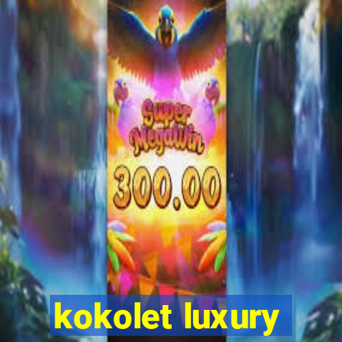 kokolet luxury