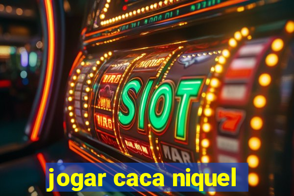 jogar caca niquel