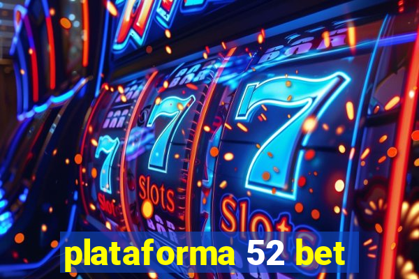 plataforma 52 bet