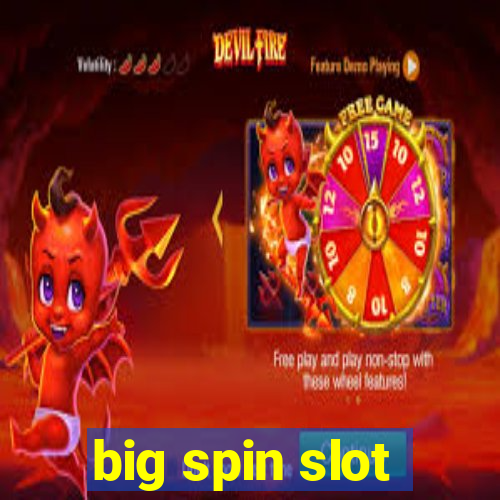 big spin slot