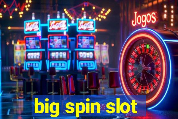 big spin slot