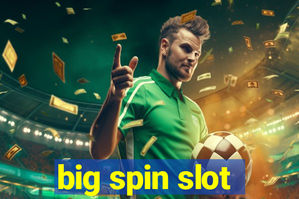 big spin slot