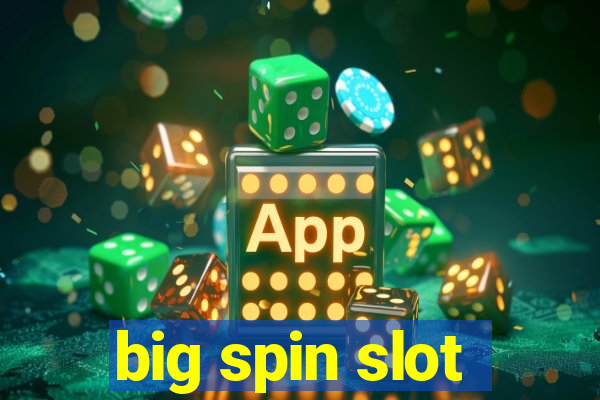 big spin slot