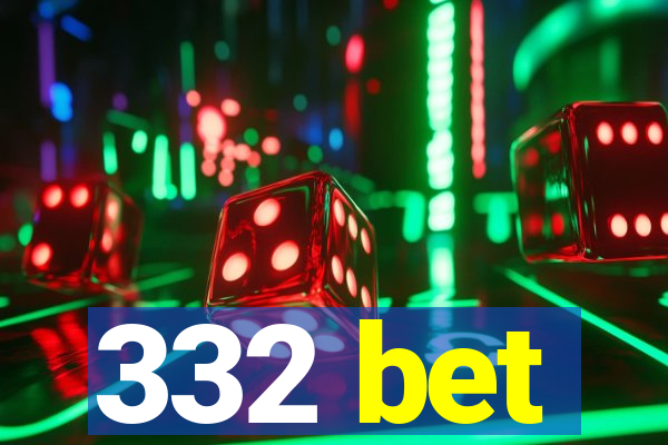 332 bet