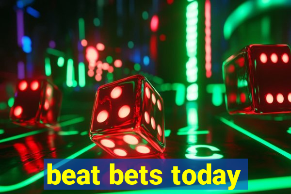 beat bets today