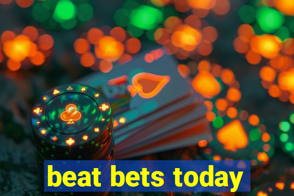 beat bets today