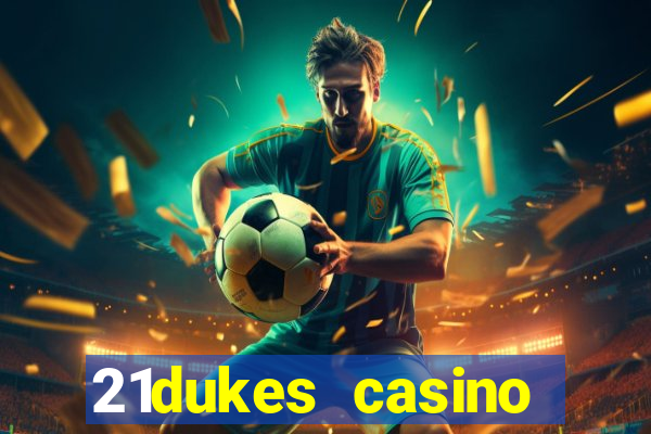 21dukes casino mobile app