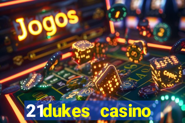 21dukes casino mobile app