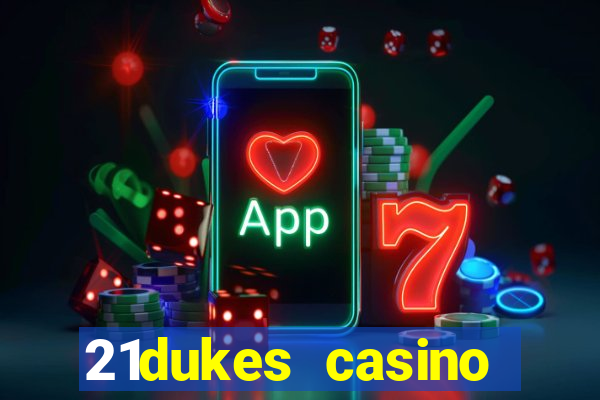 21dukes casino mobile app