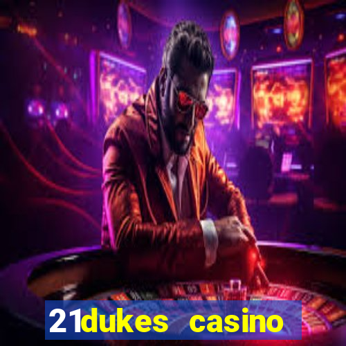 21dukes casino mobile app