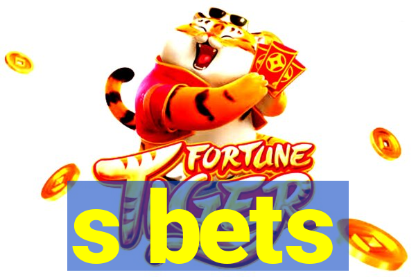 s bets