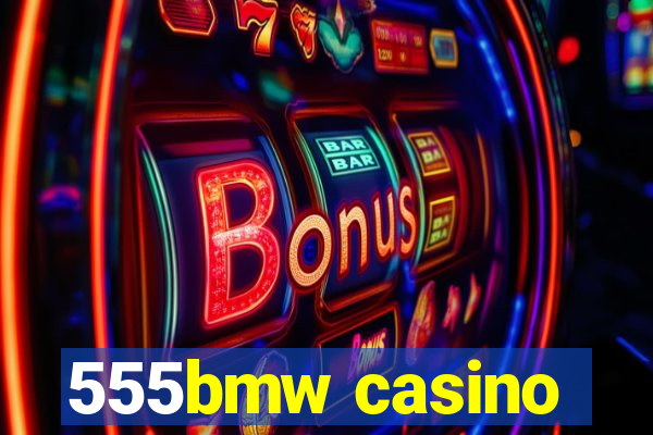 555bmw casino