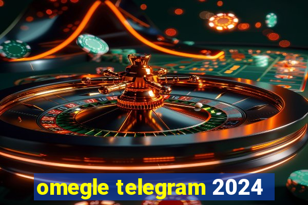 omegle telegram 2024