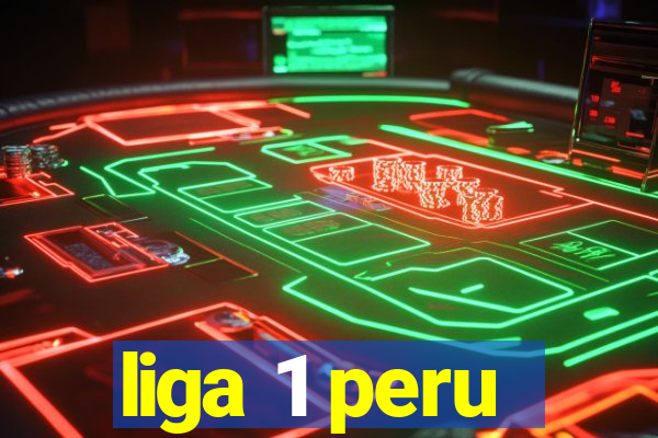 liga 1 peru