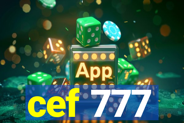 cef 777