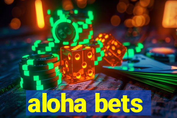 aloha bets