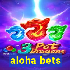 aloha bets