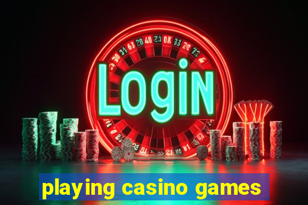 playing casino games