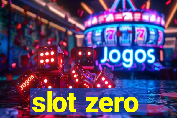 slot zero