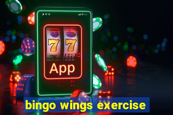 bingo wings exercise