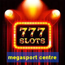 megasport centre