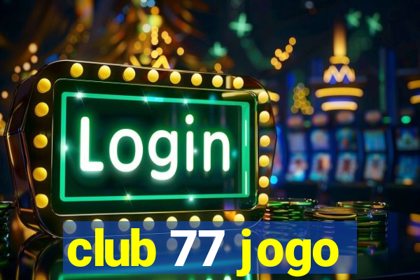 club 77 jogo