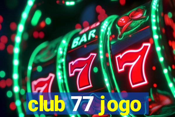 club 77 jogo