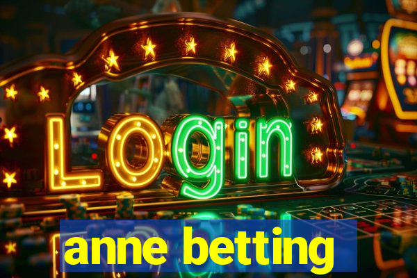 anne betting