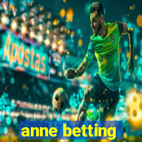 anne betting