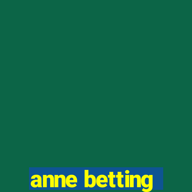 anne betting