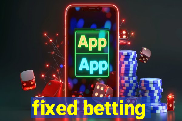 fixed betting