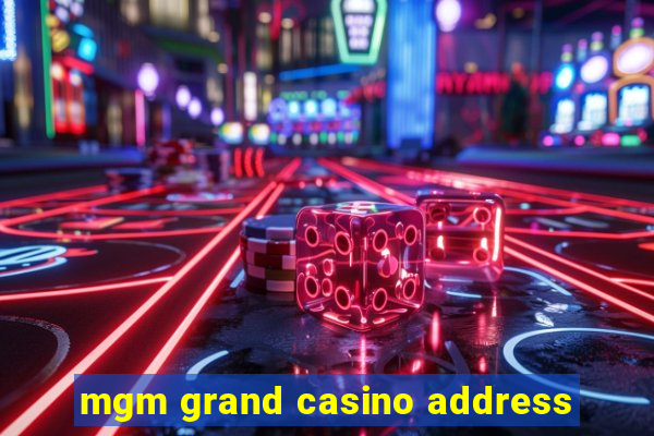 mgm grand casino address