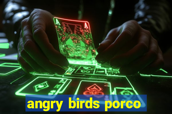 angry birds porco