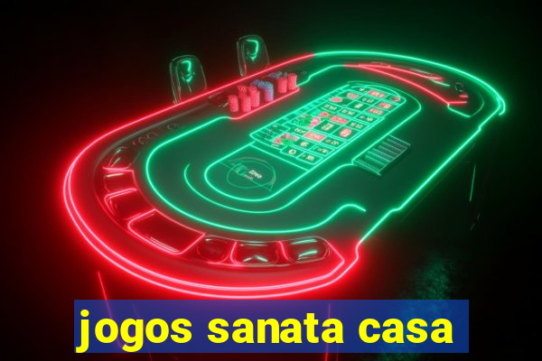 jogos sanata casa