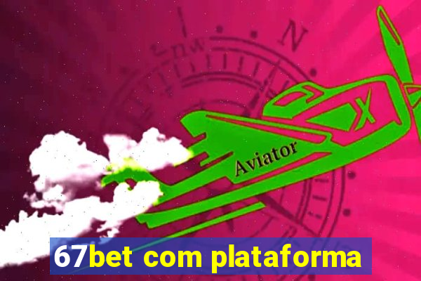 67bet com plataforma